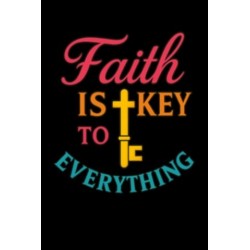 FAITH IS THE KEY TO EVERYTHING UNISEX T-SHIRT
