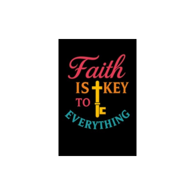 FAITH IS THE KEY TO EVERYTHING UNISEX T-SHIRT
