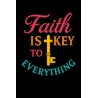 FAITH IS THE KEY TO EVERYTHING UNISEX T-SHIRT