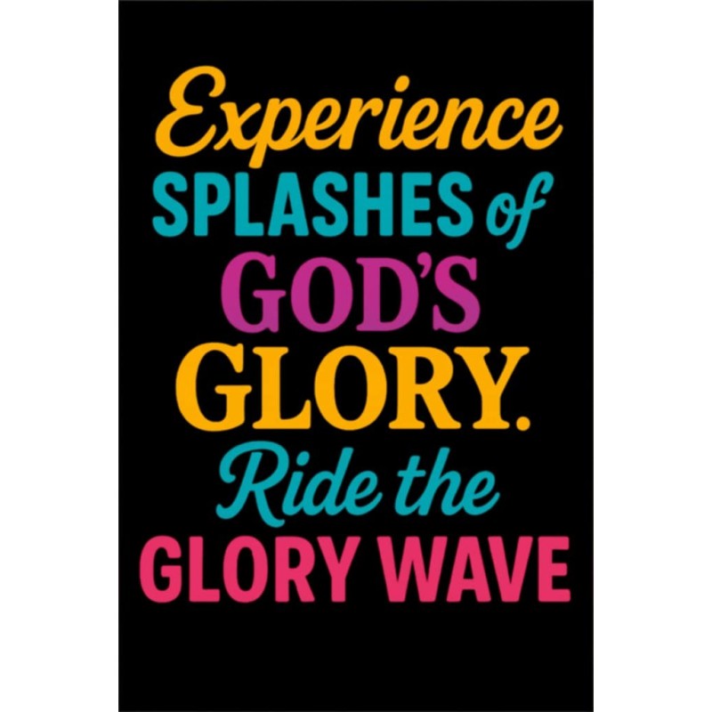 EXPERIENCE SPLASHES OF GODS GLORY