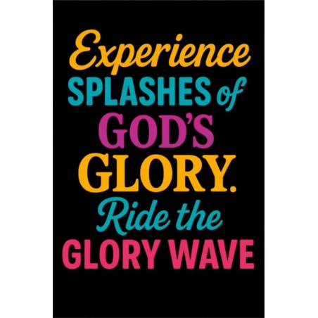 EXPERIENCE SPLASHES OF GODS GLORY