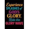 EXPERIENCE SPLASHES OF GODS GLORY