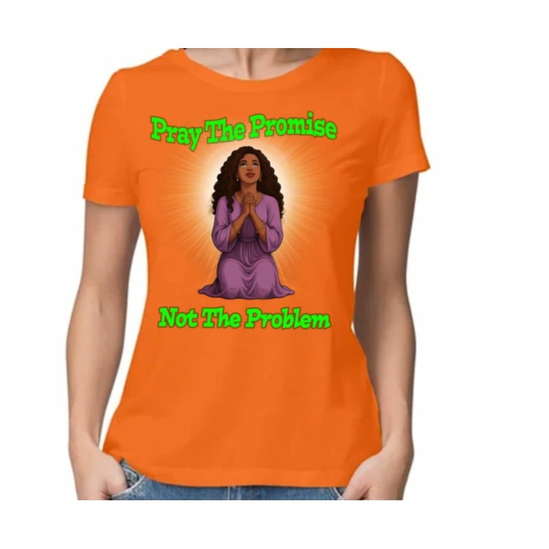 PRAY THE PROMISE NOT THE PROBLEM WITH BLACK WOMAN AND GREEN LETTERING