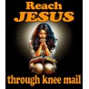 REACH JESUS THROUGH KNEE MAIL WHITE WOMAN ORANGE LETTERING
